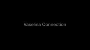 Vaseline connection