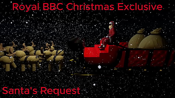 Royal BBC – Santa’s Request XMas Special Ft LauraTWK, KennedyJackson, AnnTakia, Kemistry, FridaGold, LongLegsSteph & xCassLx