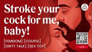 ASMR Audio Porn: Femdom Girlfriend Makes Her Male Sub Stroke & Beg – Sex Toys & Edging – Erotic Audio Roleplay