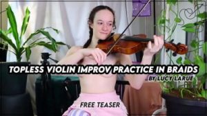 “Topless Violin Improv Practice In Braids”