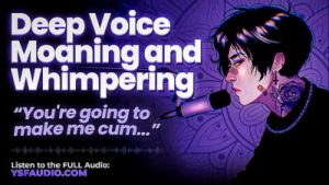 (Audio) Male Moaning and Whimpering | Deep Voice Dirty Talk