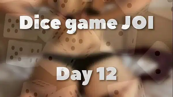 DICE GAME JOI – DAY 12