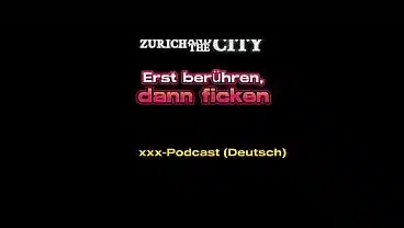 Erst berühren, dann ficken – Schweizer xxx-Podcast (auf Deutsch)