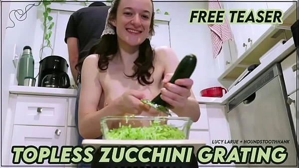 “Topless Zucchini Grating”